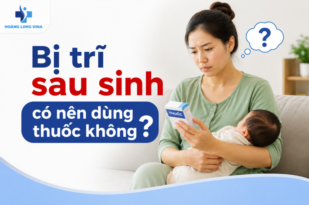 Bị trĩ sau sinh có nên dùng thuốc không? [ Giải đáp chuyên gia ] 
