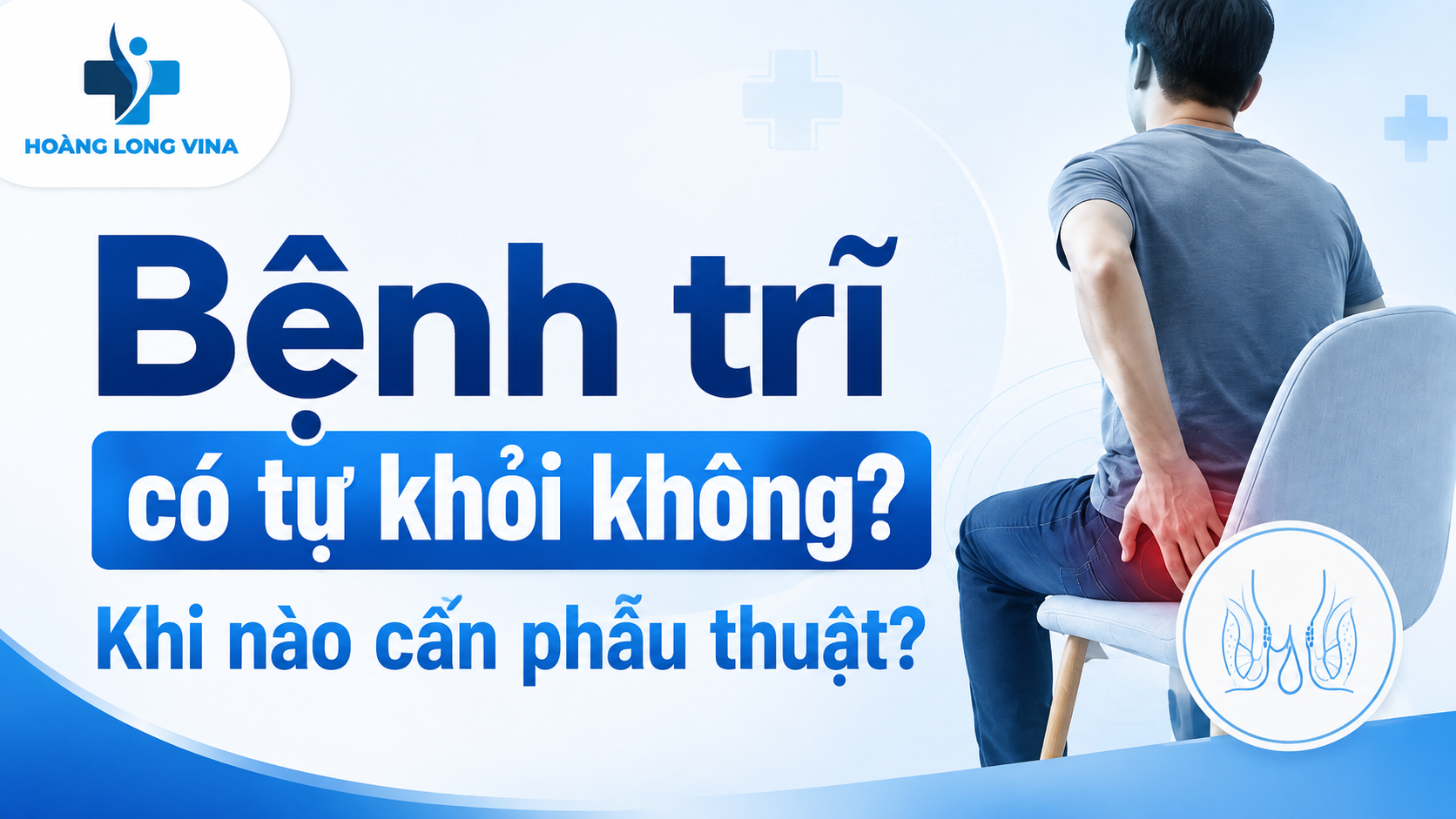Bệnh trĩ có tự khỏi không? Khi nào cần phẫu thuật?  