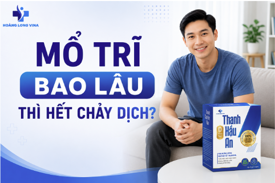 Mổ trĩ bao lâu thì hết chảy dịch? [ Chuyên gia giải đáp ] 