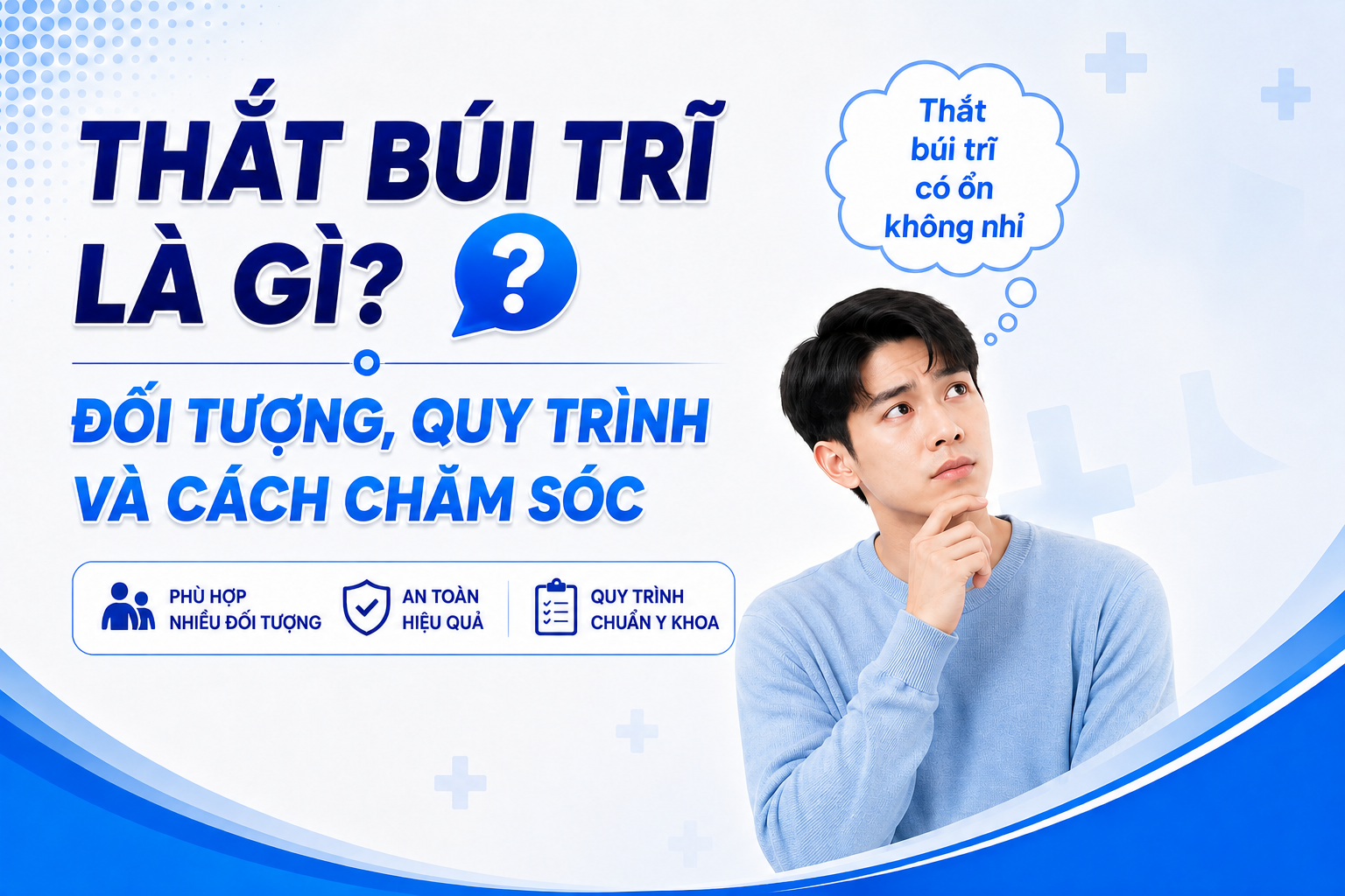 Thắt búi trĩ là gì? Đối tượng, quy trình và cách chăm sóc