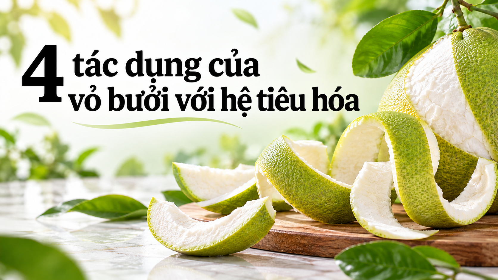 4 tác dụng vỏ bưởi với hệ tiêu hóa bạn cần biết